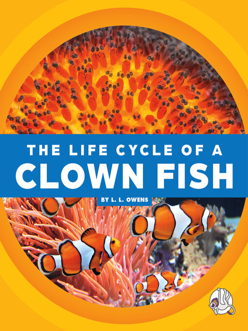 Title details for The Life Cycle of a Clown Fish by L. L. Owens - Available